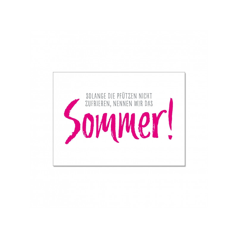 Postkarte - solange die Pfützen nicht zufrieren nennen wir das Sommer Postkarte - solange die Pfützen nicht zufrieren nennen wir das Sommer