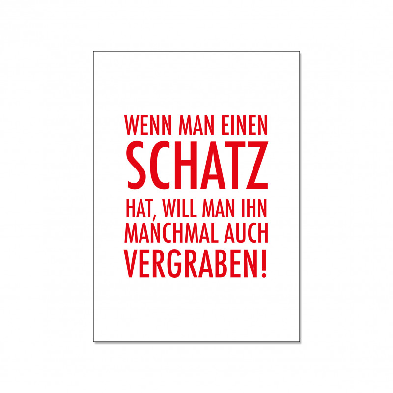 Wenn man einen Schatz hat, will man ihn manchmal auch vergraben