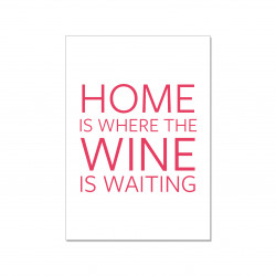 Postkarte - Home is where Wine is waiting